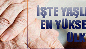 İŞTE YAŞLI NÜFUSUN EN YÜKSEK OLDUĞU ÜLKELER
