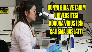KONYA GIDA VE TARIM ÜNİVERSİTESİ KORONA VİRÜS İÇİN ÇALIŞMA BAŞLATTI