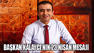 BAŞKAN KALAYCI'NIN 23 NİSAN MESAJI
