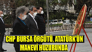 CHP BURSA ÖRGÜTÜ, ATATÜRK'ÜN MANEVİ HUZURUNDA