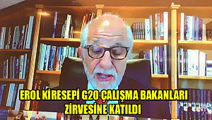 EROL KİRESEPİ G20 ÇALIŞMA BAKANLARI ZİRVESİNE KATILDI