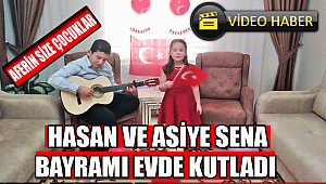 HASAN VE ASİYE SENA BAYRAMI EVDE KUTLADI