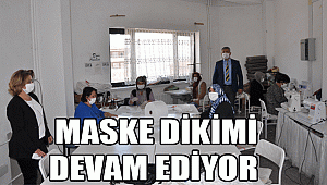 MASKE DİKİMİ DEVAM EDİYOR