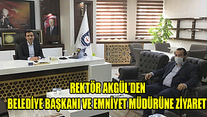 REKTÖR AKGÜL’DEN BELEDİYE BAŞKANI VE EMNİYET MÜDÜRÜNE ZİYARET