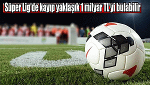 Süper Lig’de kayıp yaklaşık 1 milyar TL’yi bulabilir