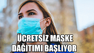 ÜCRETSİZ MASKE DAĞITIMI BAŞLIYOR