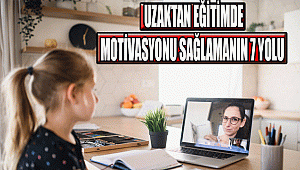 UZAKTAN EĞİTİMDE MOTİVASYONU SAĞLAMANIN 7 YOLU