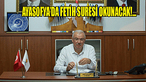 AYASOFYA’DA FETİH SURESİ OKUNACAK!...