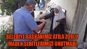 BELEDİYE BAŞKANIMIZ ATİLA ZORLU MADEN ŞEHİTLERİMİZİ UNUTMADI