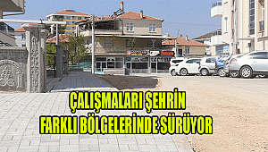 ÇALIŞMALARI ŞEHRİN FARKLI BÖLGELERİNDE SÜRÜYOR