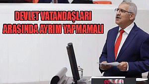 DEVLET VATANDAŞLARI ARASINDA AYRIM YAPMAMALI