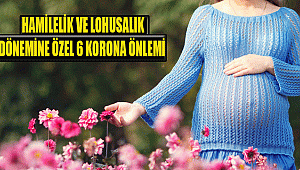 HAMİLELİK VE LOHUSALIK DÖNEMİNE ÖZEL 6 KORONA ÖNLEMİ