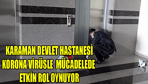 Karaman Devlet Hastanesi Korona Virüsle Mücadelede Etkin Rol Oynuyor