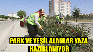 PARK VE YEŞİL ALANLAR YAZA HAZIRLANIYOR
