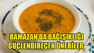 RAMAZAN’DA BAĞIŞIKLIĞI GÜÇLENDİRECEK ÖNERİLER