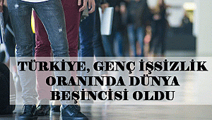 TÜRKİYE, GENÇ İŞSİZLİK ORANINDA DÜNYA BEŞİNCİSİ OLDU