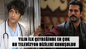 YILIN İLK ÇEYREĞİNDE EN ÇOK BU TELEVİZYON DİZİLERİ KONUŞULDU