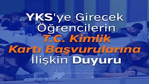 YKS'ye Girecek Öğrencilerin T.C. Kimlik Kartı Başvurularına İlişkin Duyuru