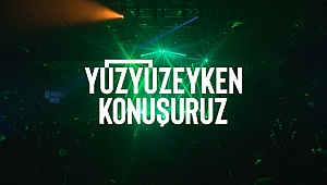 Yüzyüzeyken Konuşuruz