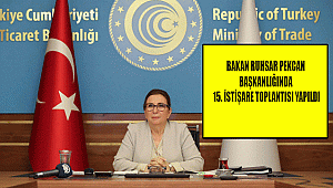 BAKAN RUHSAR PEKCAN BAŞKANLIĞINDA 15. İSTİŞARE TOPLANTISI YAPILDI