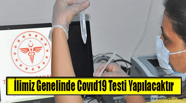 İlimiz Genelinde Covıd19 Testi Yapılacaktır