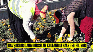 KAVŞAKLAR DAHA GÖRSEL VE KULLANIŞLI HALE GETİRİLİYOR