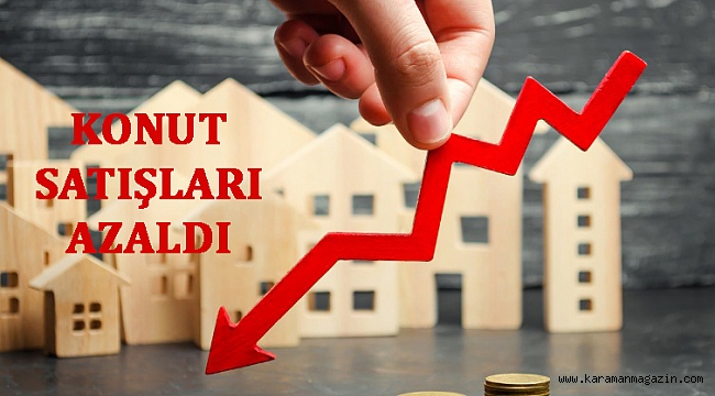 KONUT SATIŞLARI AZALDI