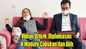 Vildan Öztürk, Diplomasını İl Müdürü Çalışkan’dan Aldı
