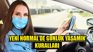 ‘YENİ NORMAL’DE GÜNLÜK YAŞAMIN KURALLARI