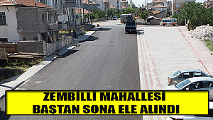 ZEMBİLLİ MAHALLESİ BAŞTAN SONA ELE ALINDI