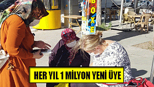 HER YIL 1 MİLYON YENİ ÜYE