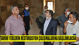 TARİHİ YERLERİN RESTORASYON ÇALIŞMALARINA BAŞLANILACAK