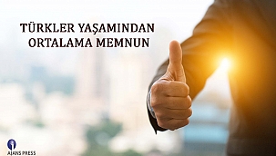 TÜRKLER YAŞAMINDAN ORTALAMA MEMNUN