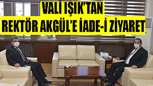 VALİ IŞIK’TAN REKTÖR AKGÜL’E İADE-İ ZİYARET