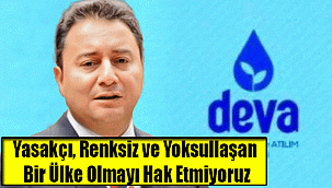 Yasakçı, Renksiz ve Yoksullaşan Bir Ülke Olmayı Hak Etmiyoruz