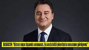 BABACAN: “Kimse suçu dışarıda aramasın. Şu anda kötü yönetimin sonucunu görüyoruz”