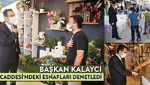 BAŞKAN KALAYCI YUNUS EMRE CADDESİ’NDEKİ ESNAFLARI DENETLEDİ