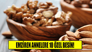 EMZİREN ANNELERE 10 ÖZEL BESİN!