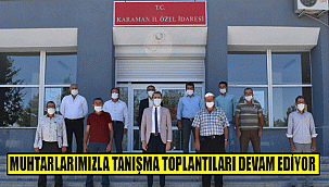 MUHTARLARIMIZLA TANIŞMA TOPLANTILARI DEVAM EDİYOR