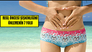 REGL ÖNCESİ ŞİŞKİNLİĞİNİ ÖNLEMENİN 7 YOLU