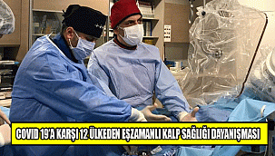 COVID 19’A KARŞI 12 ÜLKEDEN EŞZAMANLI KALP SAĞLIĞI DAYANIŞMASI