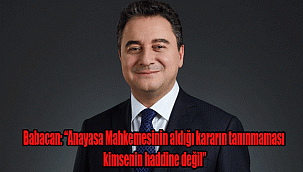 Babacan: “Anayasa Mahkemesinin aldığı kararın tanınmaması kimsenin haddine değil”