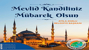BELEDİYE BAŞKANI ATİLA ZORLU’NUN MEVLİD KANDİLİ MESAJI