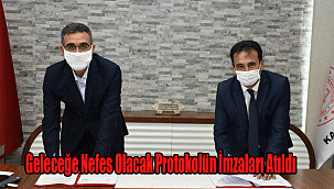 Geleceğe Nefes Olacak Protokolün İmzaları Atıldı