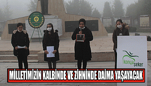 KONUK: ATATÜRK, VEFAKÂR VE KADİRŞİNAS MİLLETİMİZİN KALBİNDE VE ZİHNİNDE DAİMA YAŞAYACAK