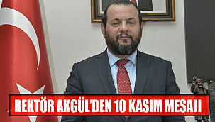 REKTÖR AKGÜL’DEN 10 KASIM MESAJI
