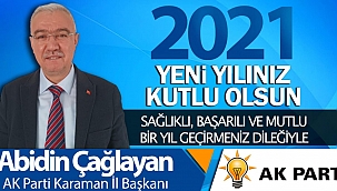 AK Parti Karaman İl Başkanı Abidin Çağlayan yeni yıl dolayısıyla bir mesaj yayınladı.