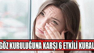 GÖZ KURULUĞUNA KARŞI 6 ETKİLİ KURAL!