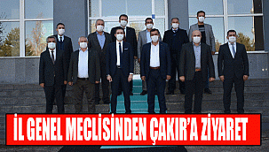 İL GENEL MECLİSİNDEN ÇAKIR’A ZİYARET