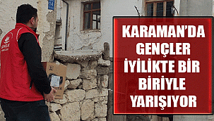 KARAMAN’DA GENÇLER İYİLİKTE BİR BİRİYLE YARIŞIYOR